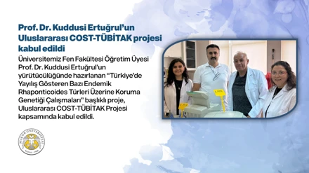 Prof. Dr. Kuddusi Ertuğrul’un Uluslararası COST-TÜBİTAK projesi kabul edildi