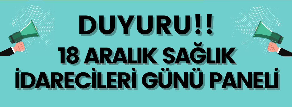 18 Aralık Sağlık İdarecileri Günü Kapsamında PANEL gerçekleştirilecektir.